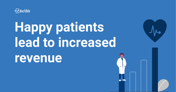 Happy patients lead to increased revenue, tag line from the webinar Using Secrets from Hospitality to Grow Your Practice